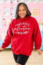 Load image into Gallery viewer, I Don&#39;t Need A Valentine Hoodie